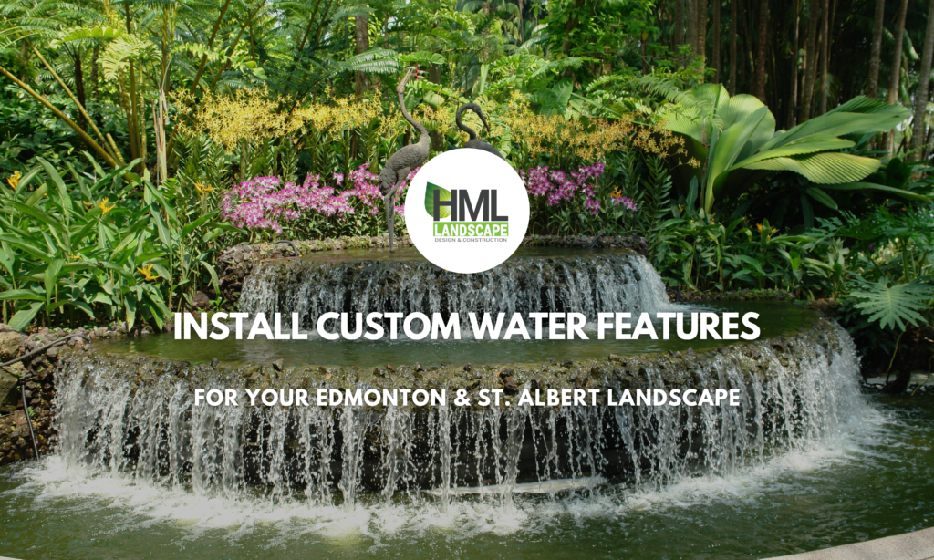 Custom Water Features for Your Edmonton & St. Albert Landscape